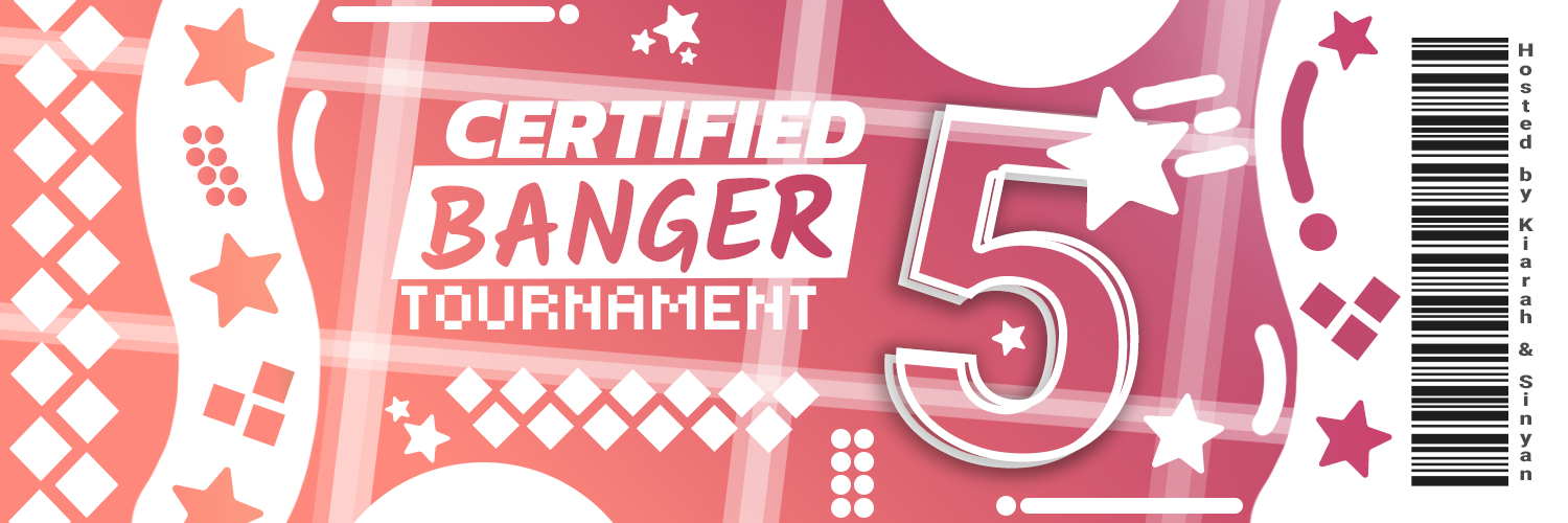 Certified Banger Tournament 5